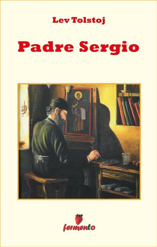Padre Sergio - Lev Tolstoj,Caterina Valoti - ebook