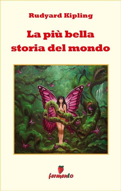 La più bella storia del mondo - Rudyard Kipling,Simonetta Biraghi - ebook