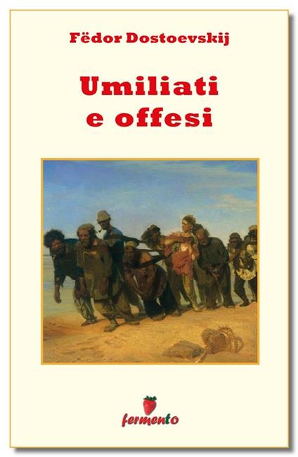 Umiliati e offesi - Fëdor Dostoevskij,Ornella Salsano - ebook