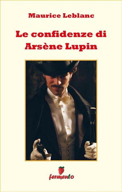 Le confidenze di Arsène Lupin - Leblanc, Maurice - Ebook - EPUB2 con Adobe  DRM