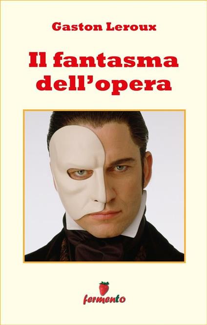 Il fantasma dell'Opera - Gaston Leroux,Alessandro Fini - ebook