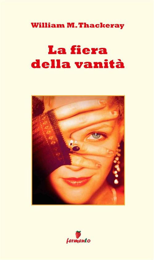 La fiera della vanità - William Makepeace Thackeray,Marta Noto - ebook