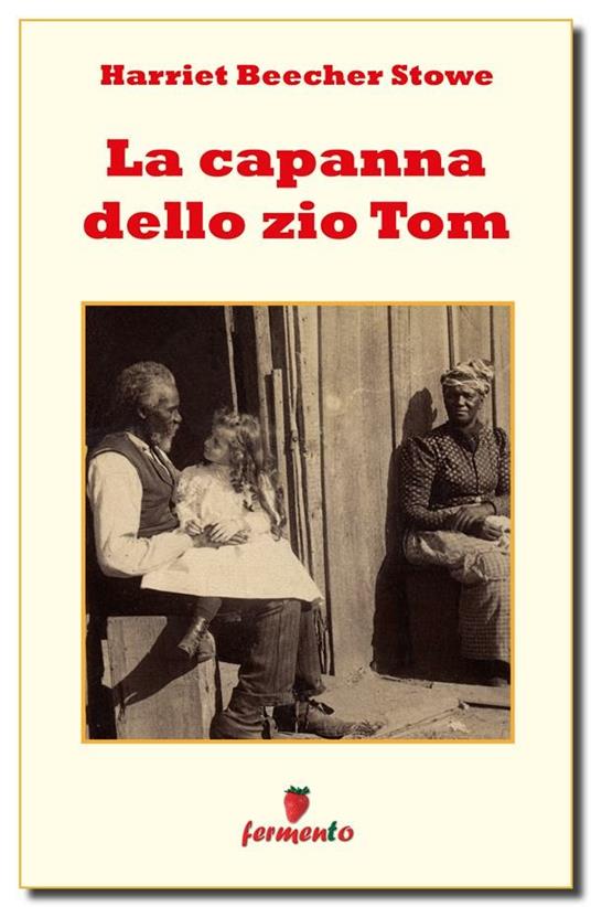 La capanna dello zio Tom - Harriet B. Stowe,Carlo Bordotti - ebook