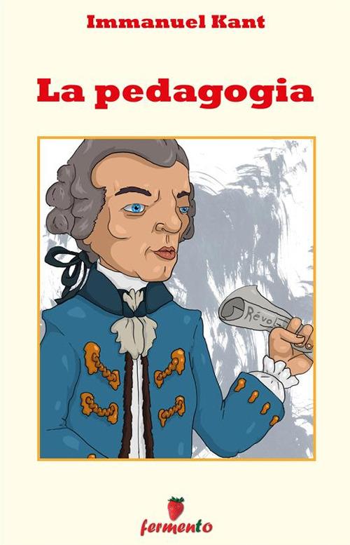 La pedagogia - Immanuel Kant,Domenico Morace - ebook