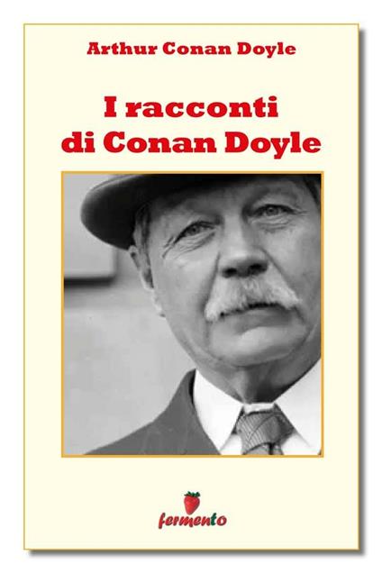 I racconti di Conan Doyle - Arthur Conan Doyle,Giovanni Bolchi - ebook
