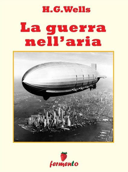 La guerra nell'aria - Herbert George Wells,Carlo Zanetti - ebook