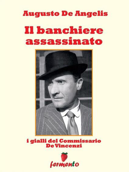 Il banchiere assassinato. I gialli del commissario De Vincenzi - Augusto De Angelis - ebook