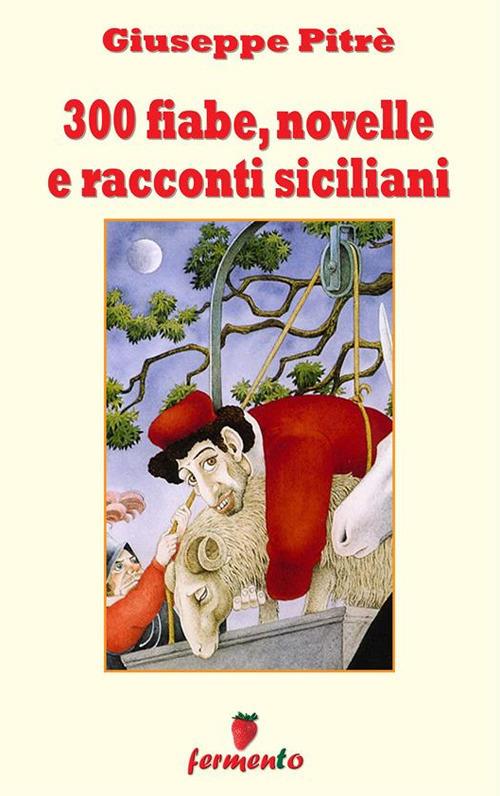 300 fiabe, novelle e racconti siciliani - Giuseppe Pitrè - ebook