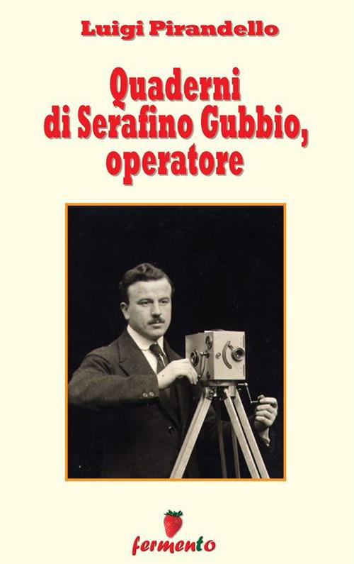 Quaderni di Serafino Gubbio, operatore - Pirandello, Luigi - Ebook - EPUB2  con Adobe DRM | IBS