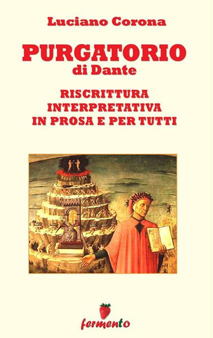 Purgatorio. Riscrittura interpretativa in prosa e per tutti - Dante Alighieri,Luciano Corona - ebook