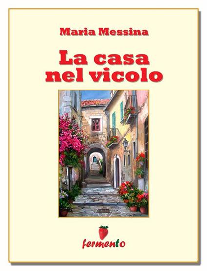 La casa nel vicolo - Maria Messina - ebook