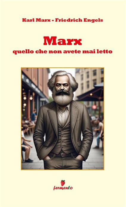 Marx. Quello che non avete mai letto - Friedrich Engels,Karl Marx,Franco Zaìni - ebook