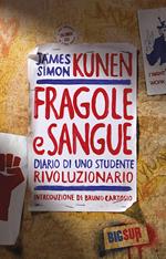 Fragole e sangue. Diario di uno studente rivoluzionario