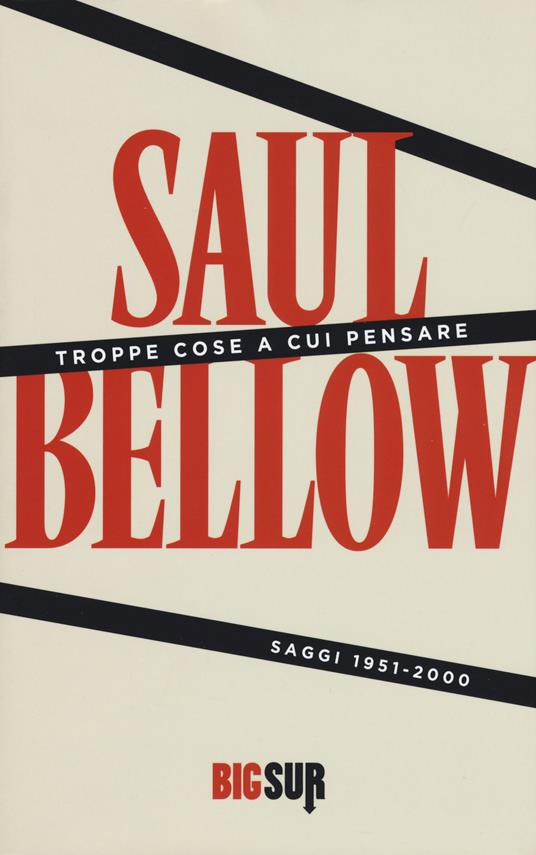 Troppe cose a cui pensare. Saggi 1951-2000 - Saul Bellow - copertina