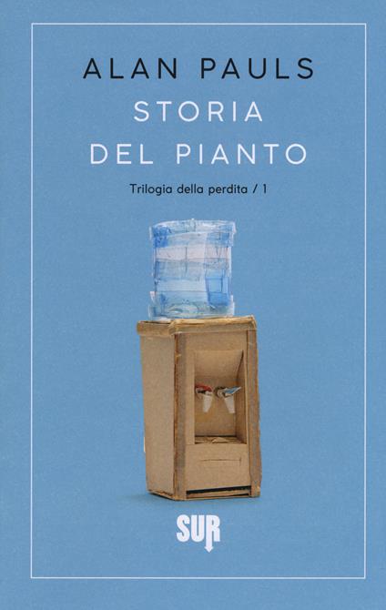 Storia del pianto. Trilogia della perdita. Vol. 1 - Alan Pauls - copertina