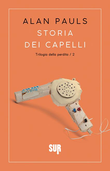 Storia dei capelli. Trilogia della perdita. Vol. 2 - Alan Pauls,Maria Nicola - ebook