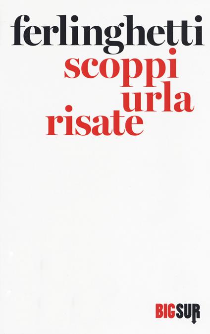 Scoppi urla risate. Testo inglese a fronte - Lawrence Ferlinghetti - copertina