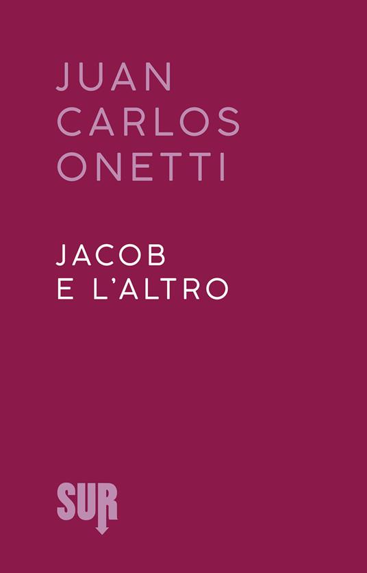 Jacob e l'altro - Juan Carlos Onetti,Angelo Morino - ebook