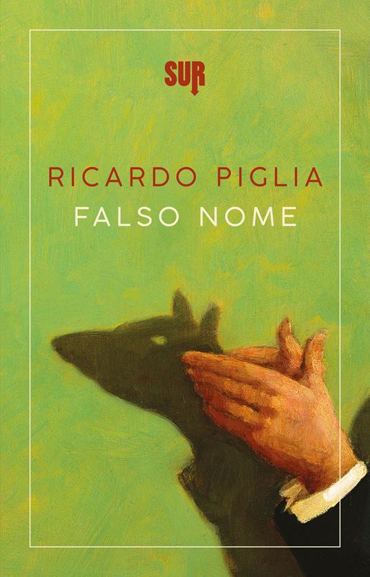 Falso nome - Ricardo Piglia,Pino Cacucci - ebook