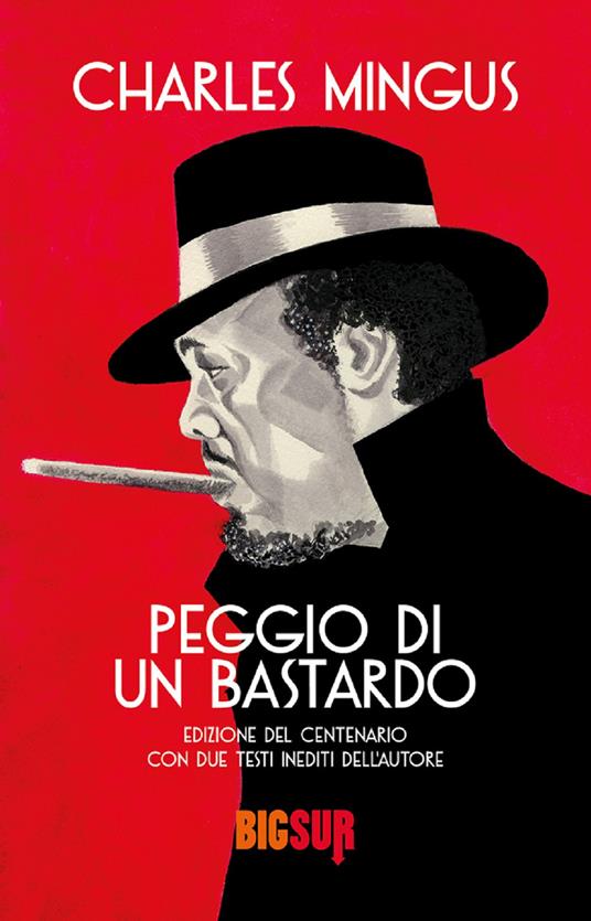 Peggio di un bastardo. Ediz. del centenario - Charles Mingus - copertina