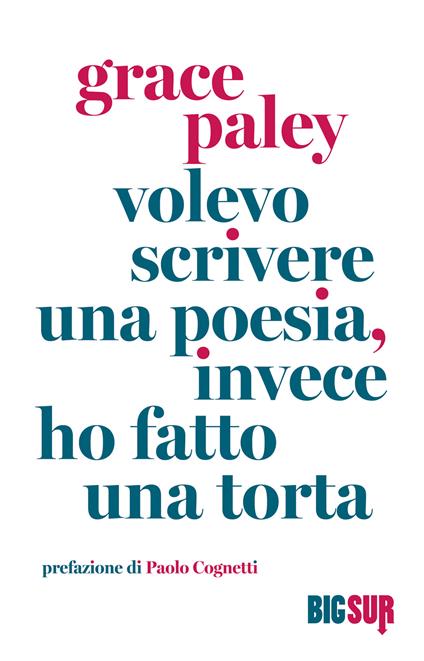 Volevo scrivere una poesia, invece ho fatto una torta - Grace Paley,Paolo Cognetti,Isabella Zani - ebook