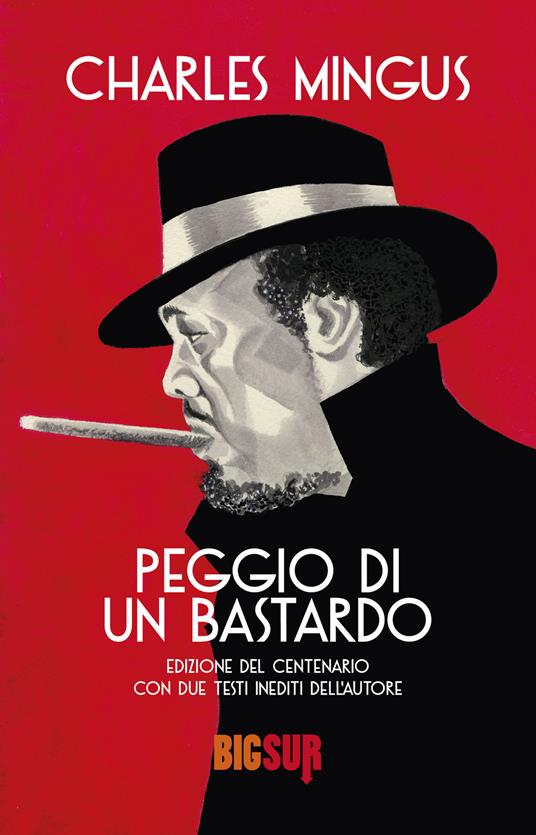 Peggio di un bastardo. Ediz. del centenario - Charles Mingus,Ombretta Giumelli - ebook