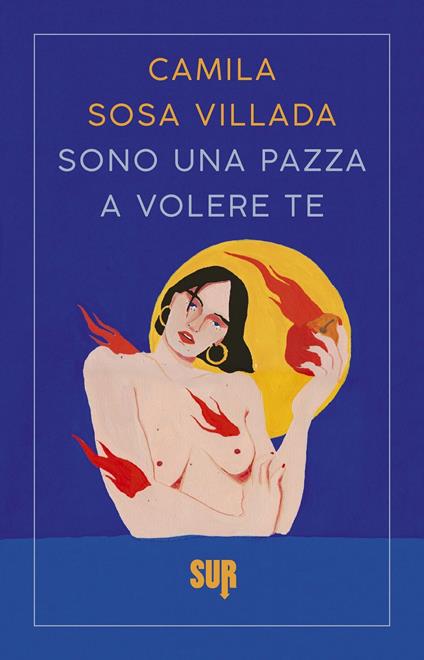 Sono una pazza a volere te - Camila Sosa Villada - copertina