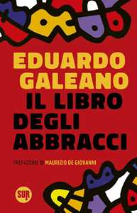 Libro Il libro degli abbracci Eduardo Galeano