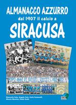 Almanacco azzurro. Dal 1907 il calcio a Siracusa