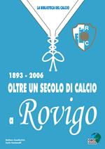 Oltre un secolo di calcio a Rovigo 1893-2006