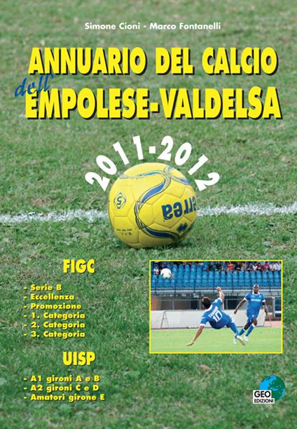 Annuario del calcio dell'Empolese-valdelsa 2011-12 - Marco Fontanelli,Simone Cioni - copertina