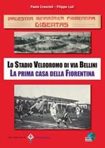 PGF Libertas. Lo Stadio Velodromo di via Bellini. La prima casa della Fiorentina