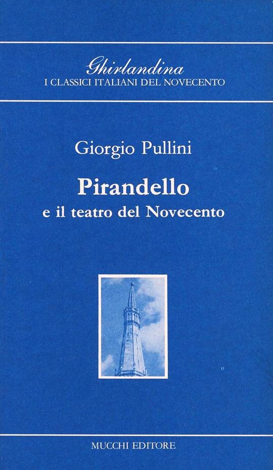 Pirandello e il teatro del Novecento - Giorgio Pullini - copertina