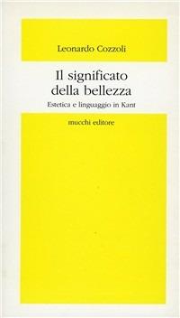 Il significato della bellezza. Estetica e linguaggio di Kant - Leonardo Cozzoli - copertina