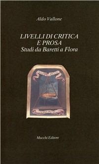 Livelli di critica e prosa. Studi da Baretti a Flora - Aldo Vallone - copertina
