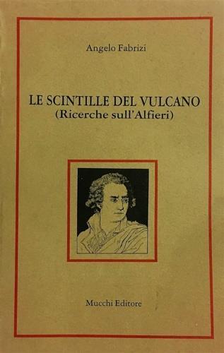 Le scintille del vulcano. Ricerche sull'Alfieri - Angelo Fabrizi - copertina