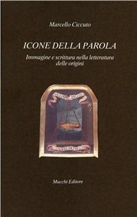 Icone della parola. Immagine e scrittura nella letteratura delle origini - Marcello Ciccuto - copertina