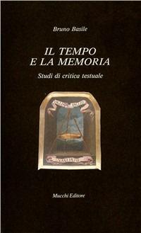 Il tempo e la memoria. Studi di critica testuale - Bruno Basile - copertina