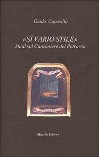 Sì vario stile. Studi sul Canzoniere del Petrarca - Guido Capovilla - copertina