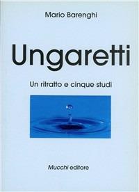 Ungaretti. Un ritratto e cinque studi - Mario Barenghi - copertina