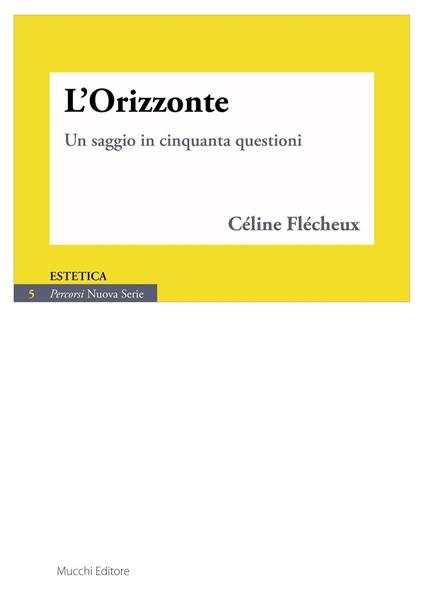 L'orizzonte. Un saggio in cinquanta questioni - Céline Flécheux - copertina