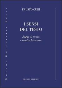 I sensi del testo. Saggi di teoria e analisi letteraria - Fausto Curi - copertina