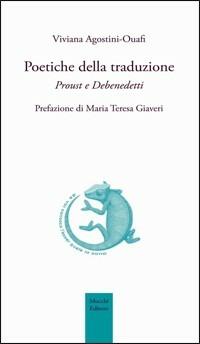 Poetiche della traduzione. Proust e Debenedetti - Viviana Agostini-Ouafi - copertina