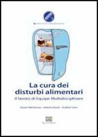 Image of La cura dei disturbi alimentari. Il lavoro di equipe multidisciplinare