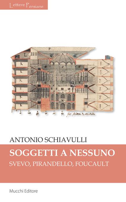 Sogetti a nessuno. Svevo, Pirandello, Foucault - Antonio Schiavulli - copertina