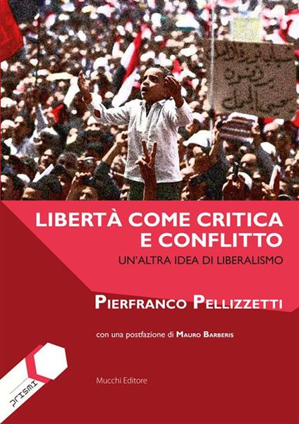 Libertà come critica e conflitto. Un'altra idea di liberalismo - Pierfranco Pellizzetti - ebook