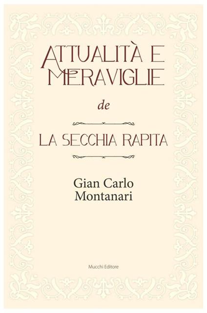 Attualità e meraviglie de «La secchia rapita» - Gian Carlo Montanari - copertina