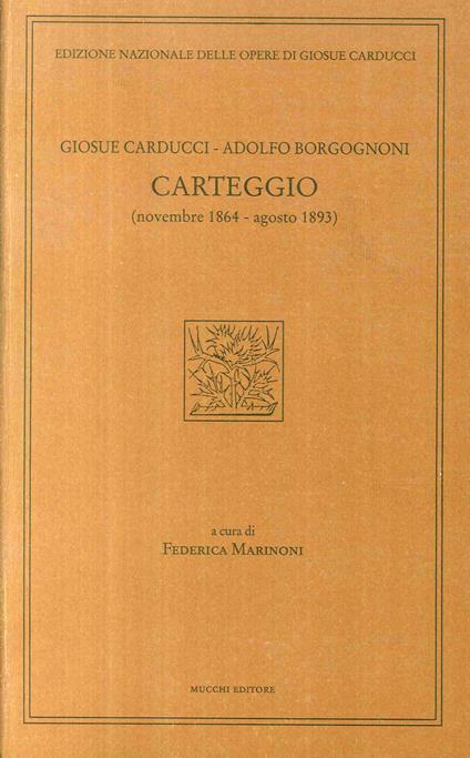 Carteggio 1864-1893 - Giosuè Carducci,Adolfo Borgognoni - copertina