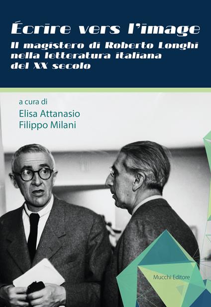 Écrire vers l'image. Il magistero di Roberto Longhi nella letteratura italiana del XX secolo - copertina