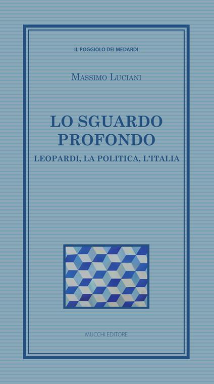 Lo sguardo profondo. Leopardi, la politica, l'Italia - Massimo Luciani - copertina